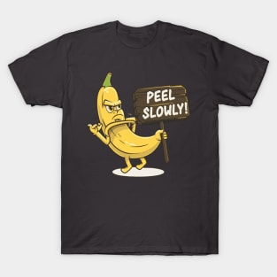 Banana holding a sign: "Peel slowly" T-Shirt